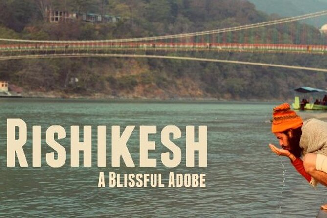 6-Day Rishikesh & Haridwar Spiritual Tour from Delhi - Quick highlights you will care about